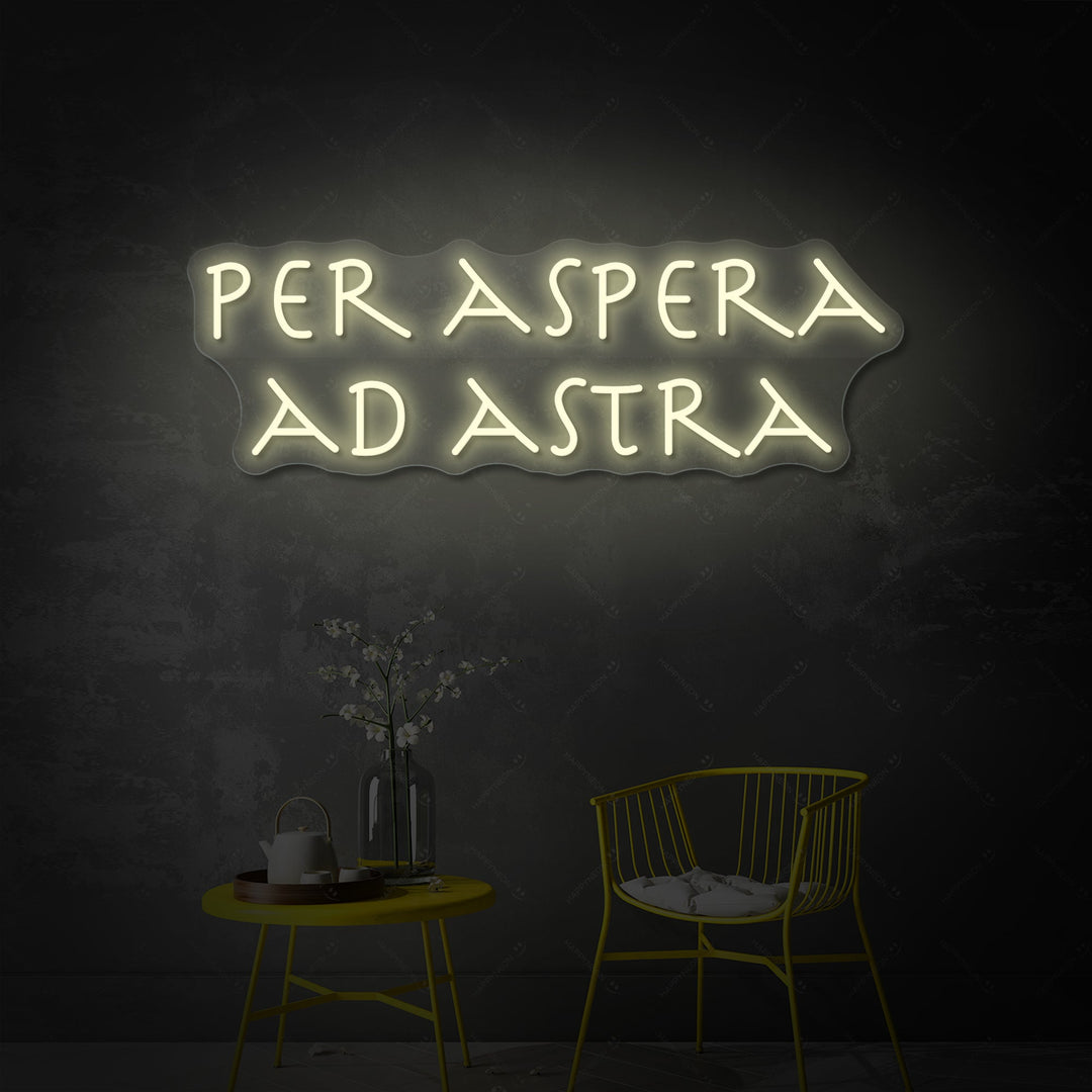 "PER ASPERA AD ASTRA" Neon Sign