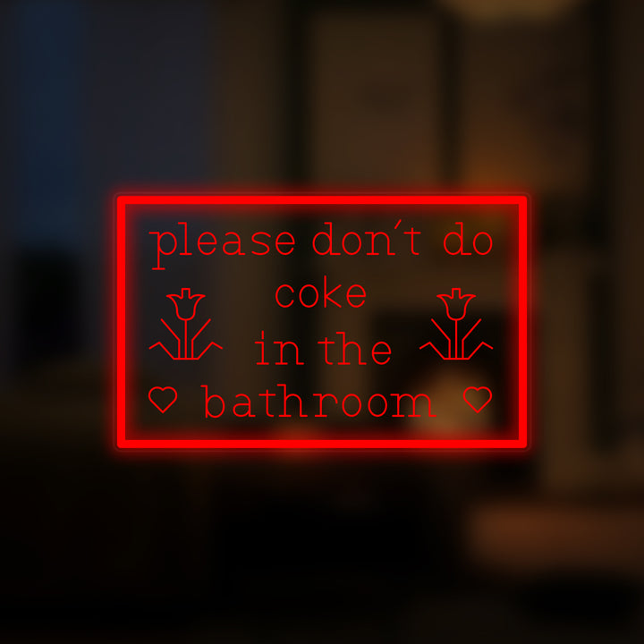 "Please Dont Do Coke in The Bathroom" Mini Neon Sign