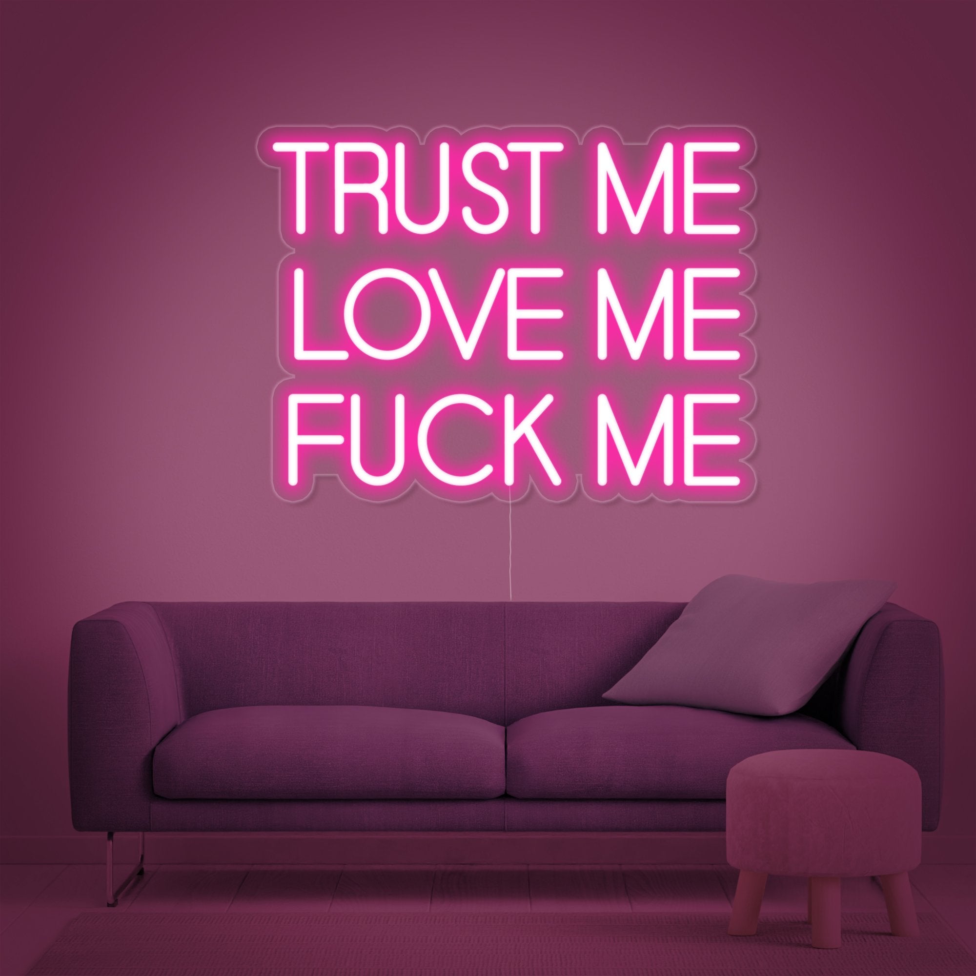 Truest Me Love Me Fuck Me Neon Sign - HAPPYNEON