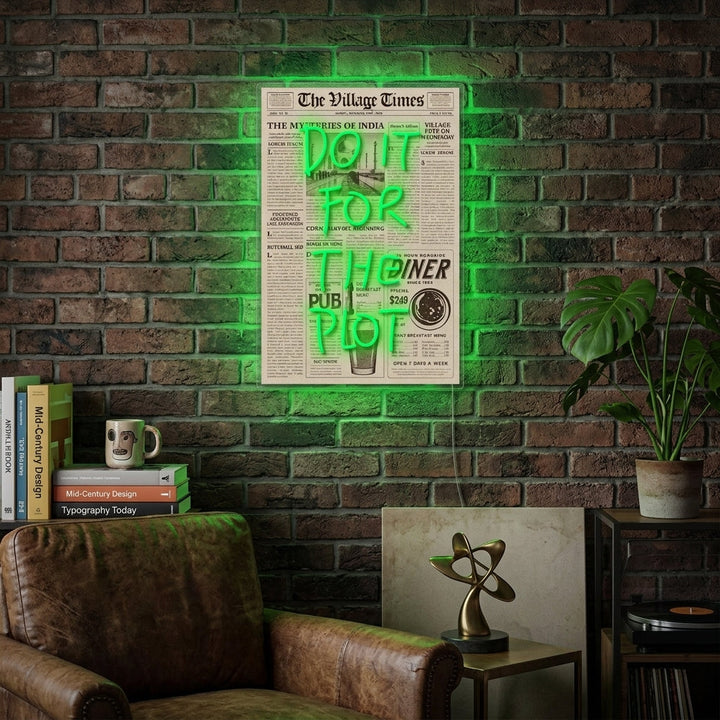 "DO IT FOR THE PLOT" Neon Sign