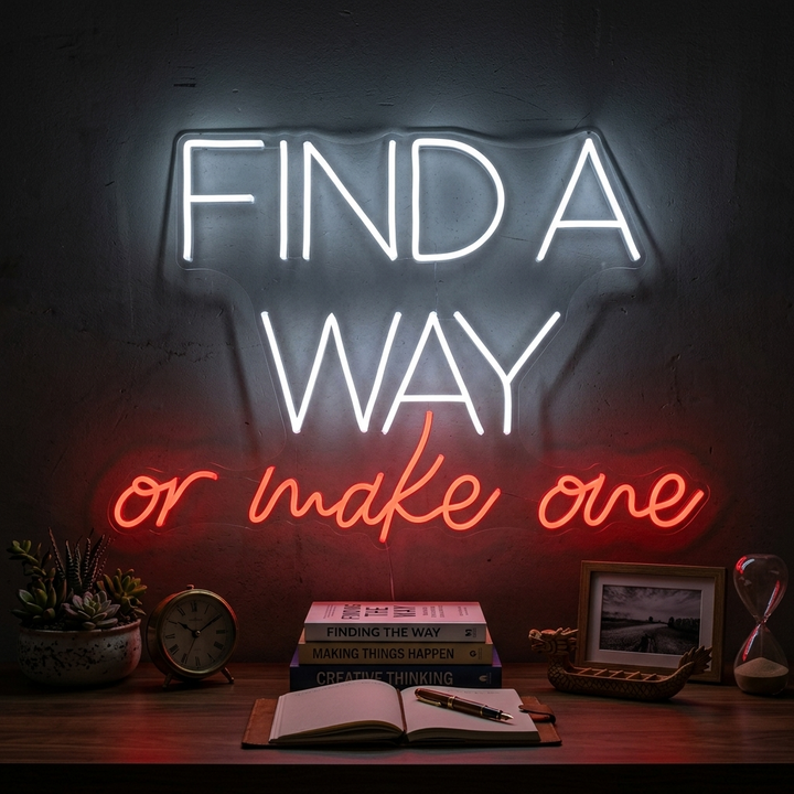 "Find A Way Or Make One" Neon Sign