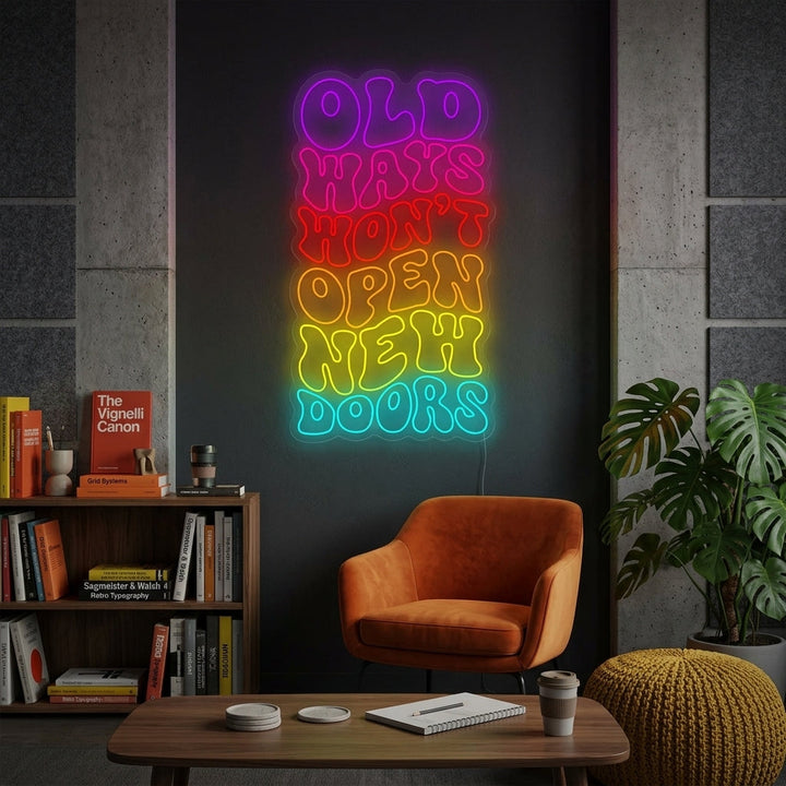 "Old Ways Won't Open New Doors" Neon Sign