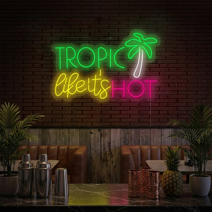 "Tropic like Its Hot" Neon Sign