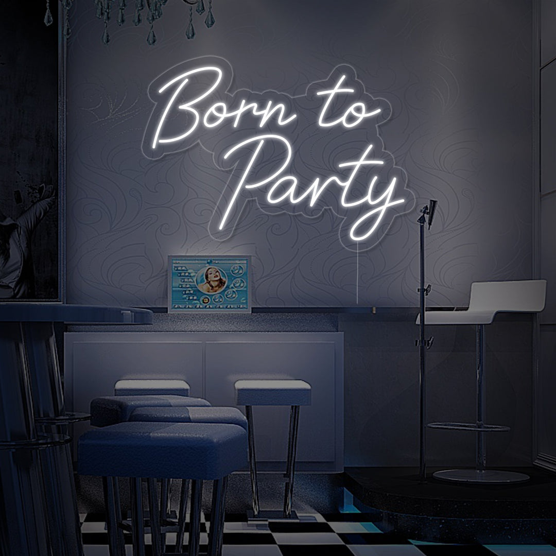"Born To Party" Neon Sign