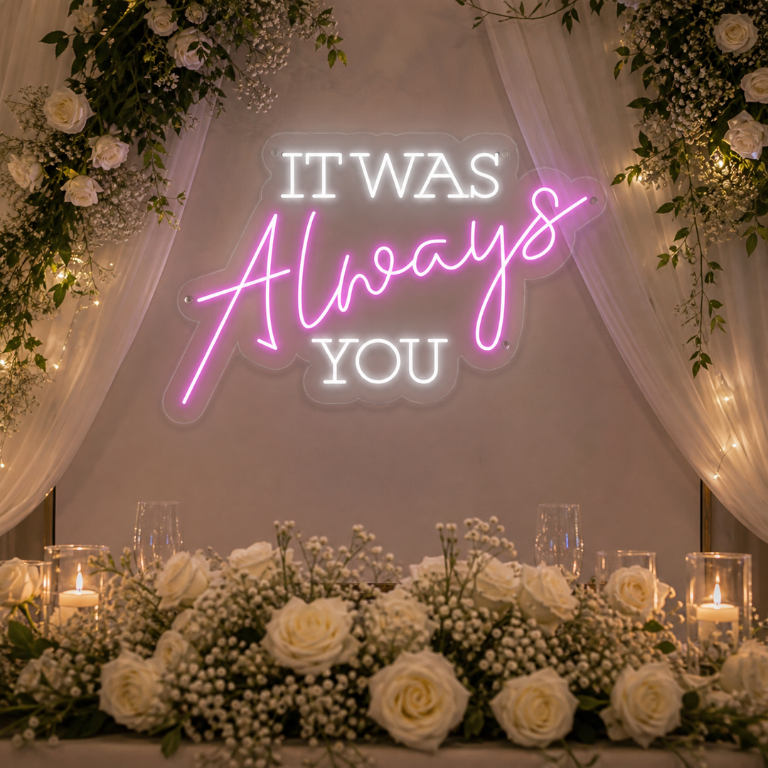"It Was Always You" Neon Sign