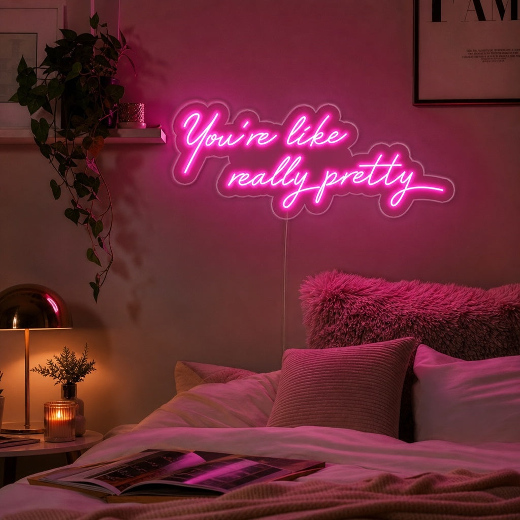 "You are Like Really Pretty" Neon Sign