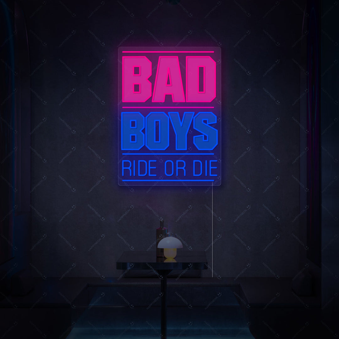 "Bad Boys Ride Or Die" Neon Sign