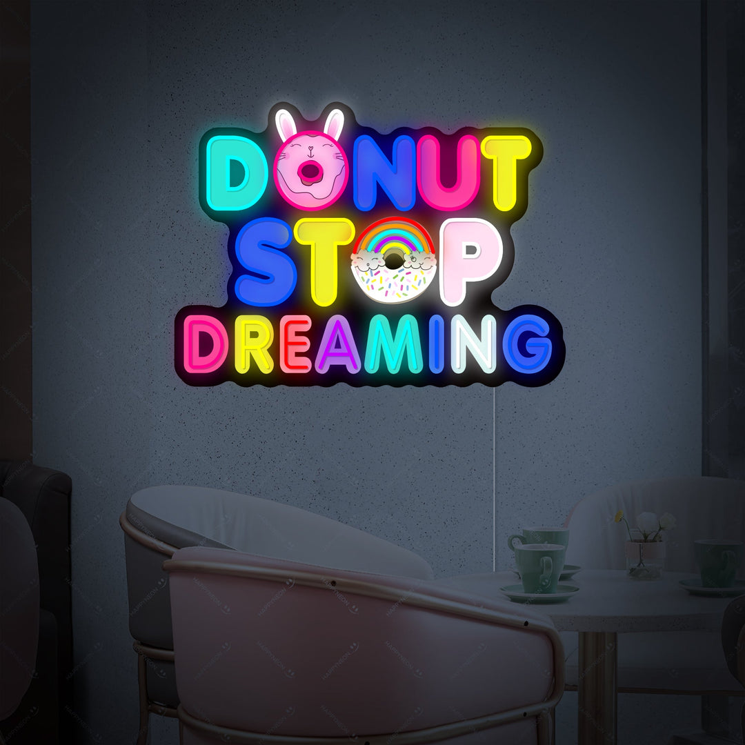 "Donut Do Not Stop Dreaming" Neon Sign