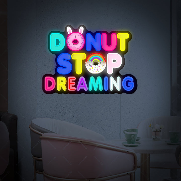 "Donut Do Not Stop Dreaming" Neon Sign