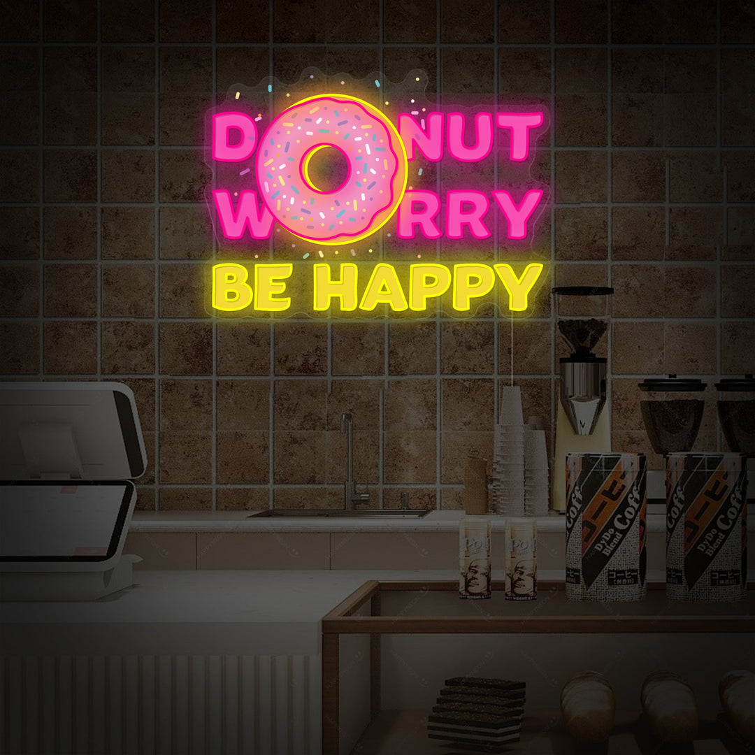 "Donut Do Not Worry Be Happy" Neon Sign