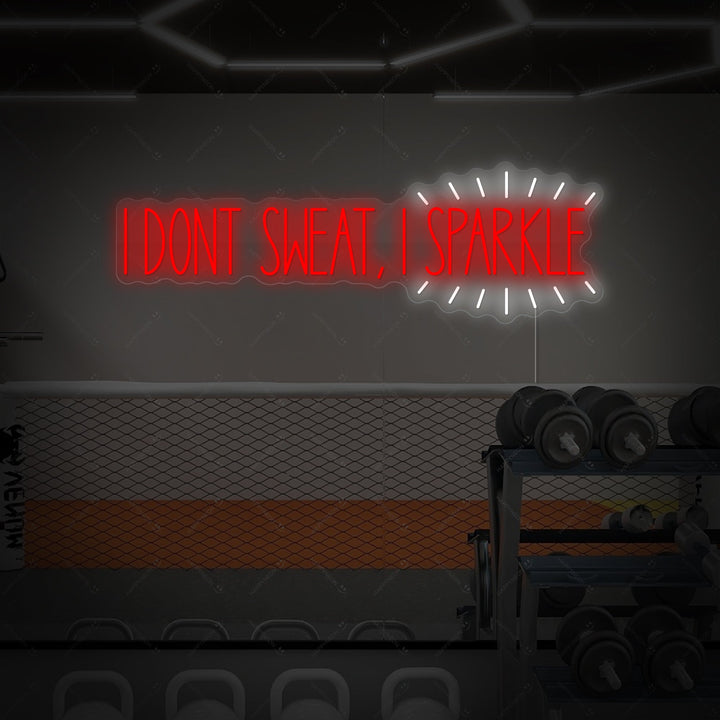 "I Don T Sweat, I Sparkle" Neon Sign