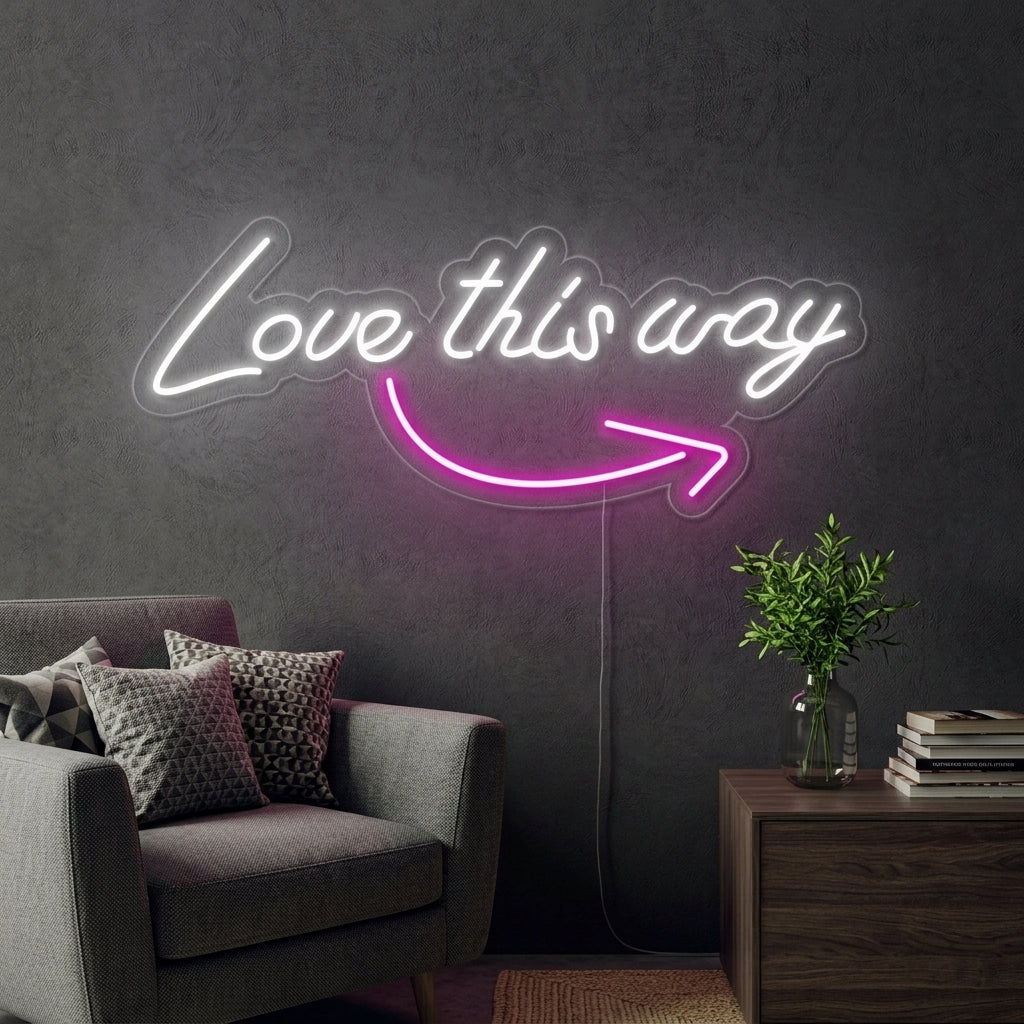 "Love this Way" Neon Sign