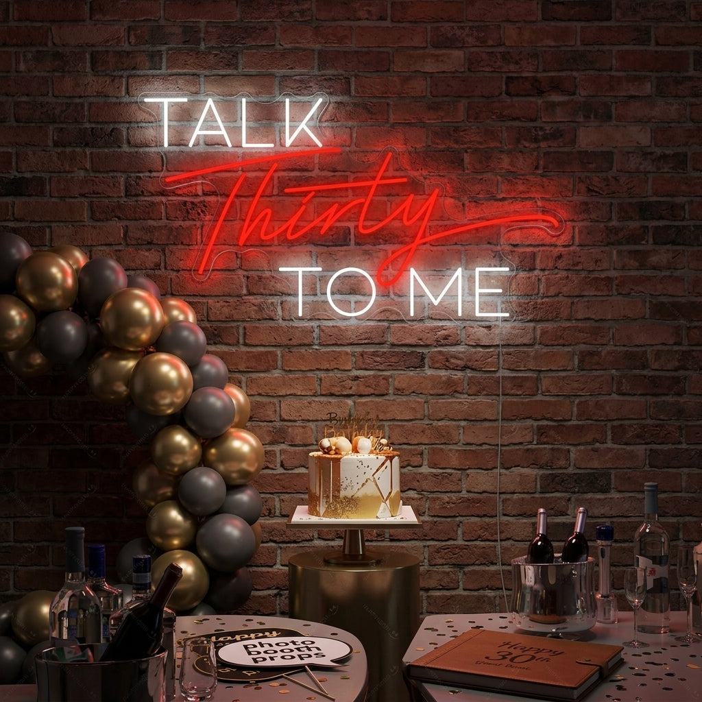 "Talk Thirty To Me" Neon Sign