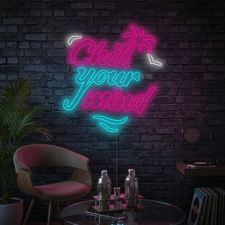 "Chill Your Mind" Neon Sign