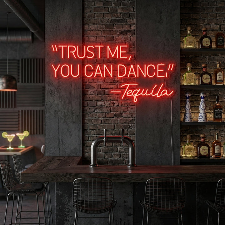 "Trust Me You Can Dance Tequila" Neon Sign