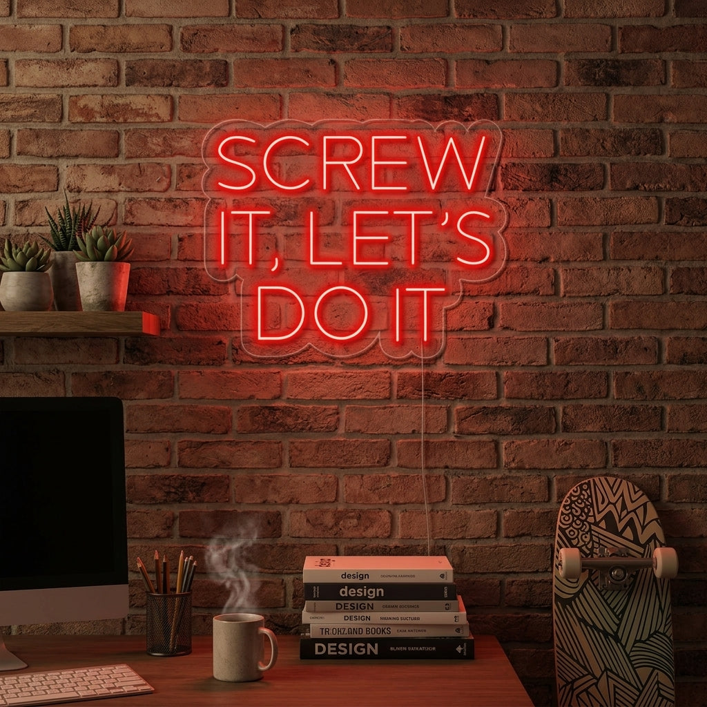 "SCREW IT LETS DO IT" Neon Sign