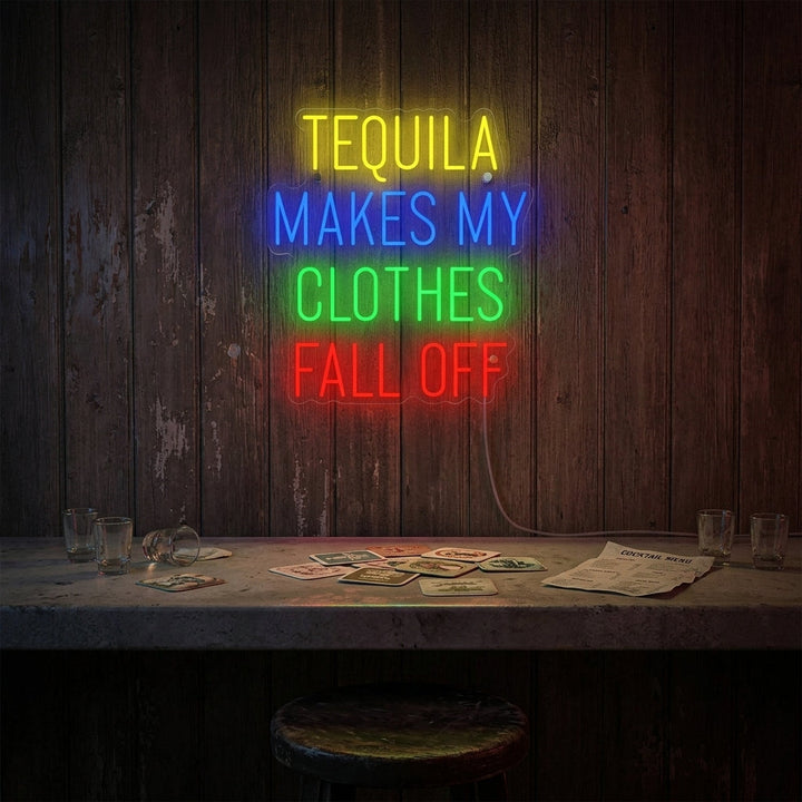 "Tequila Makes My Clothes Fall Off" Neon Sign
