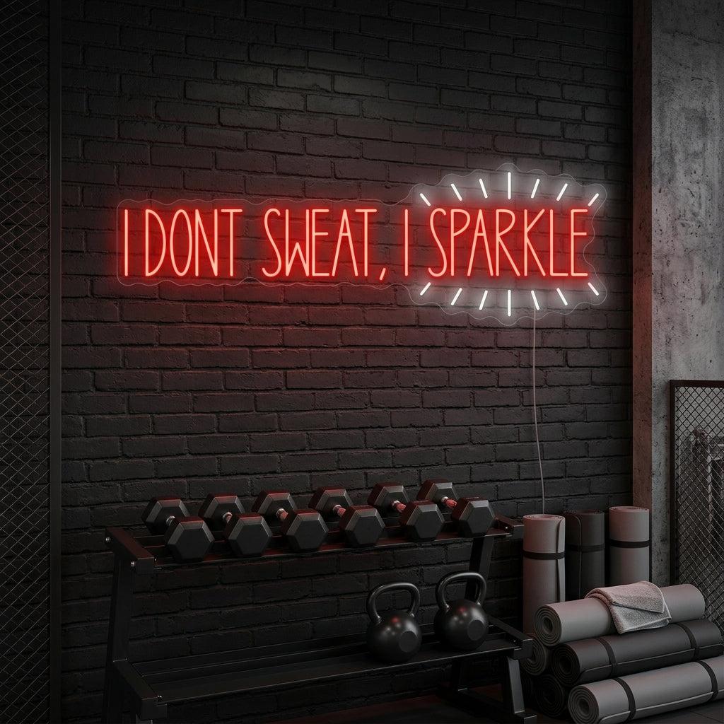 "I Don T Sweat, I Sparkle" Neon Sign