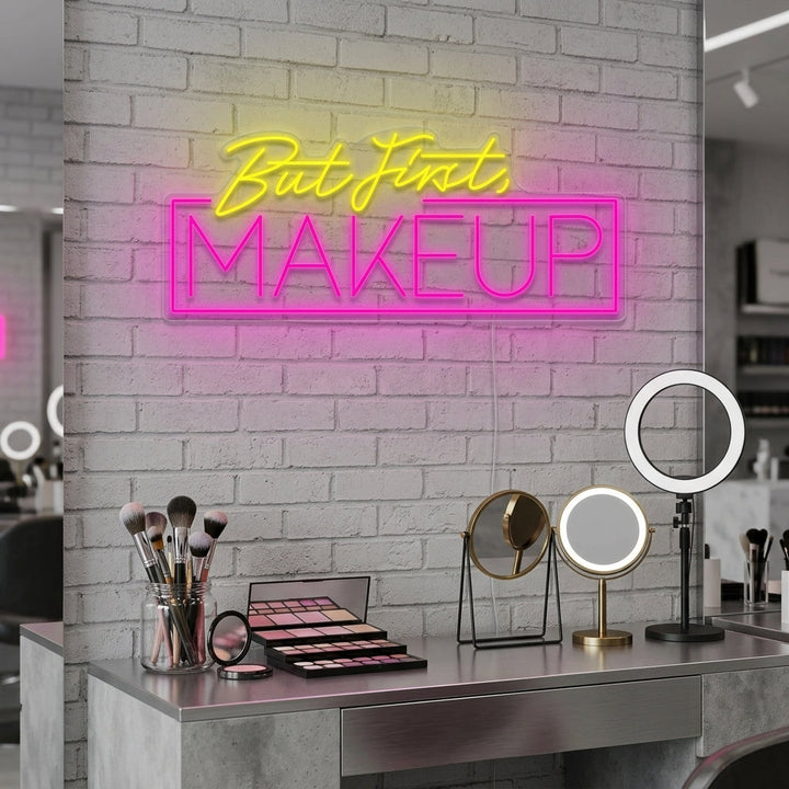 "But First Makeup" Neon Sign