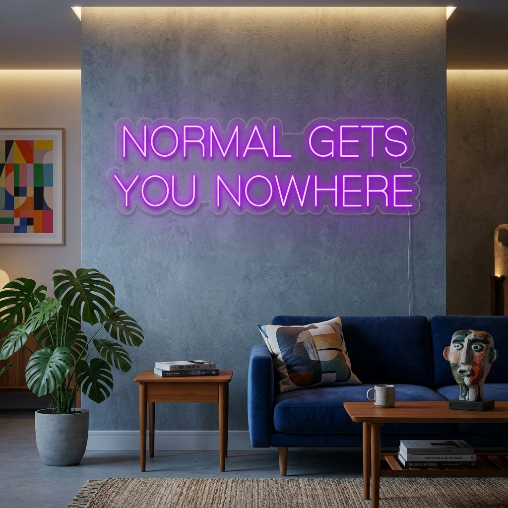 "Normal Gets You Nowhere" Neon Sign
