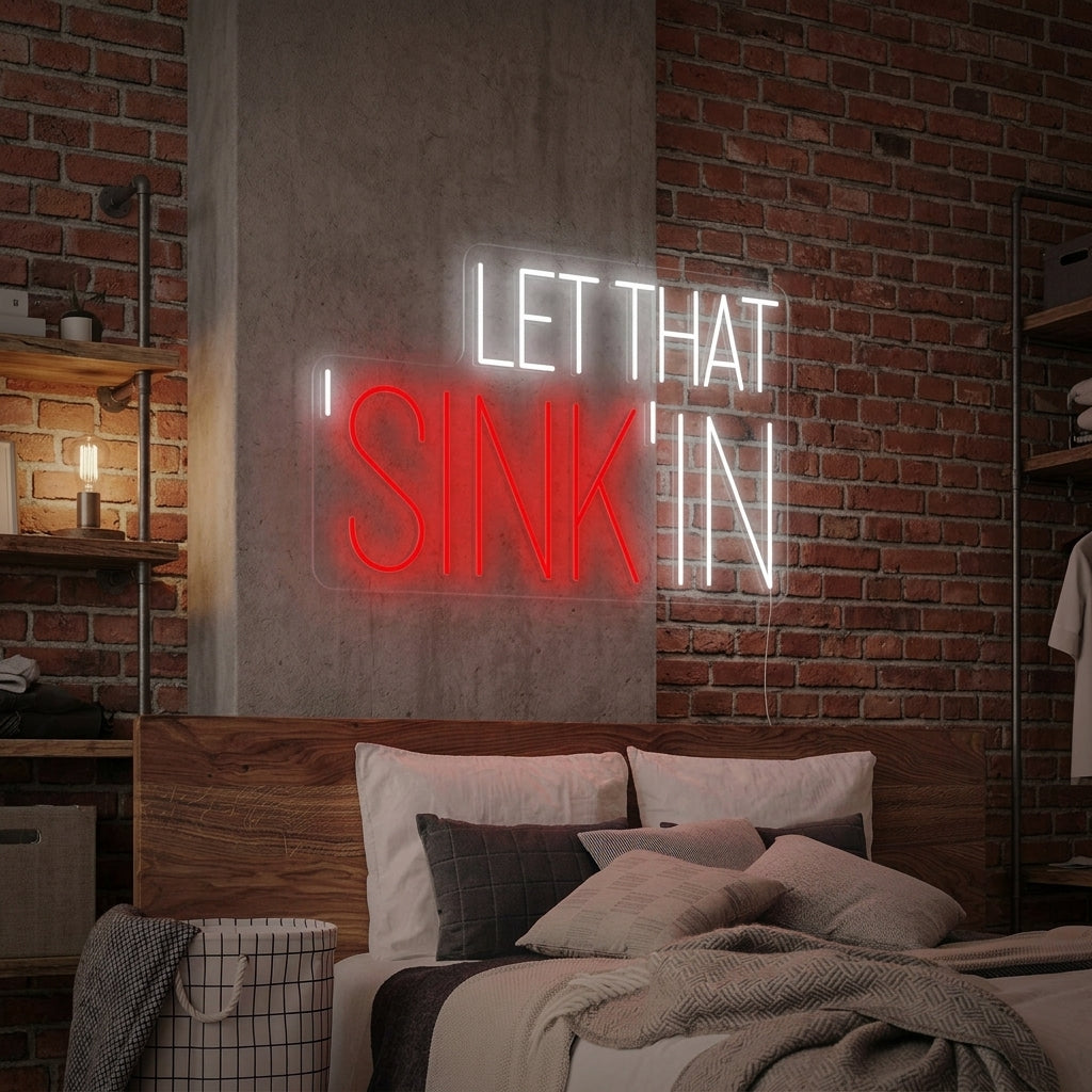 "Let That Sink In" Neon Sign