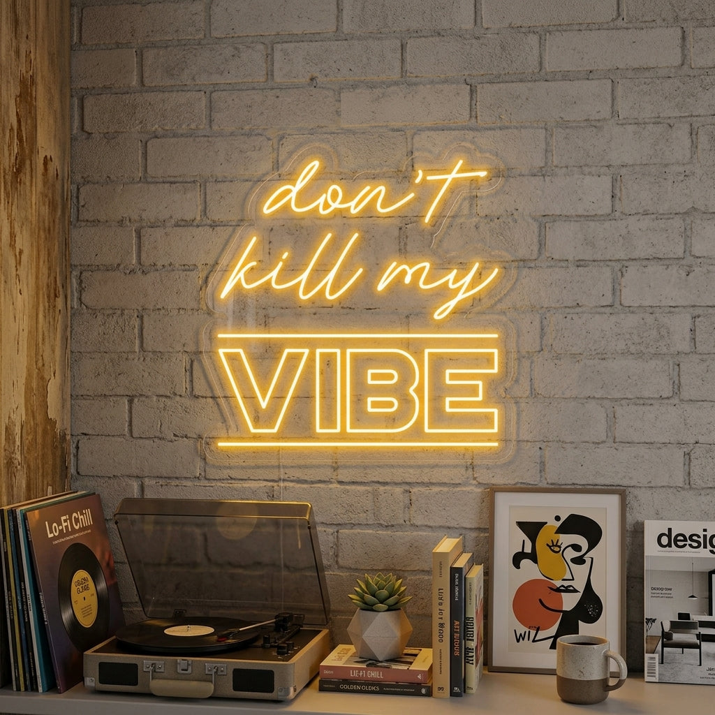 "Dont Kill My Vibe" Neon Sign