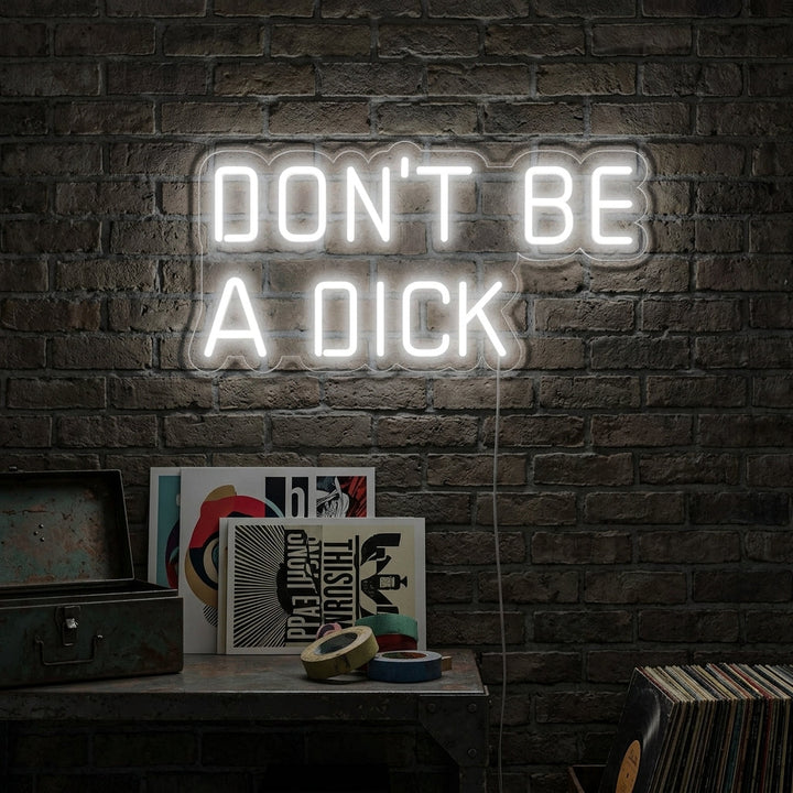 "Dont Be a Dick" Neon Sign