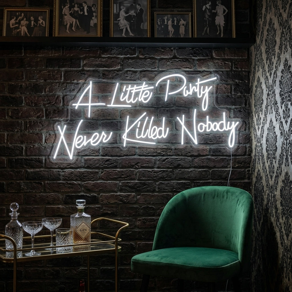 "A Little Party Never Killed Nobody" Neon Sign
