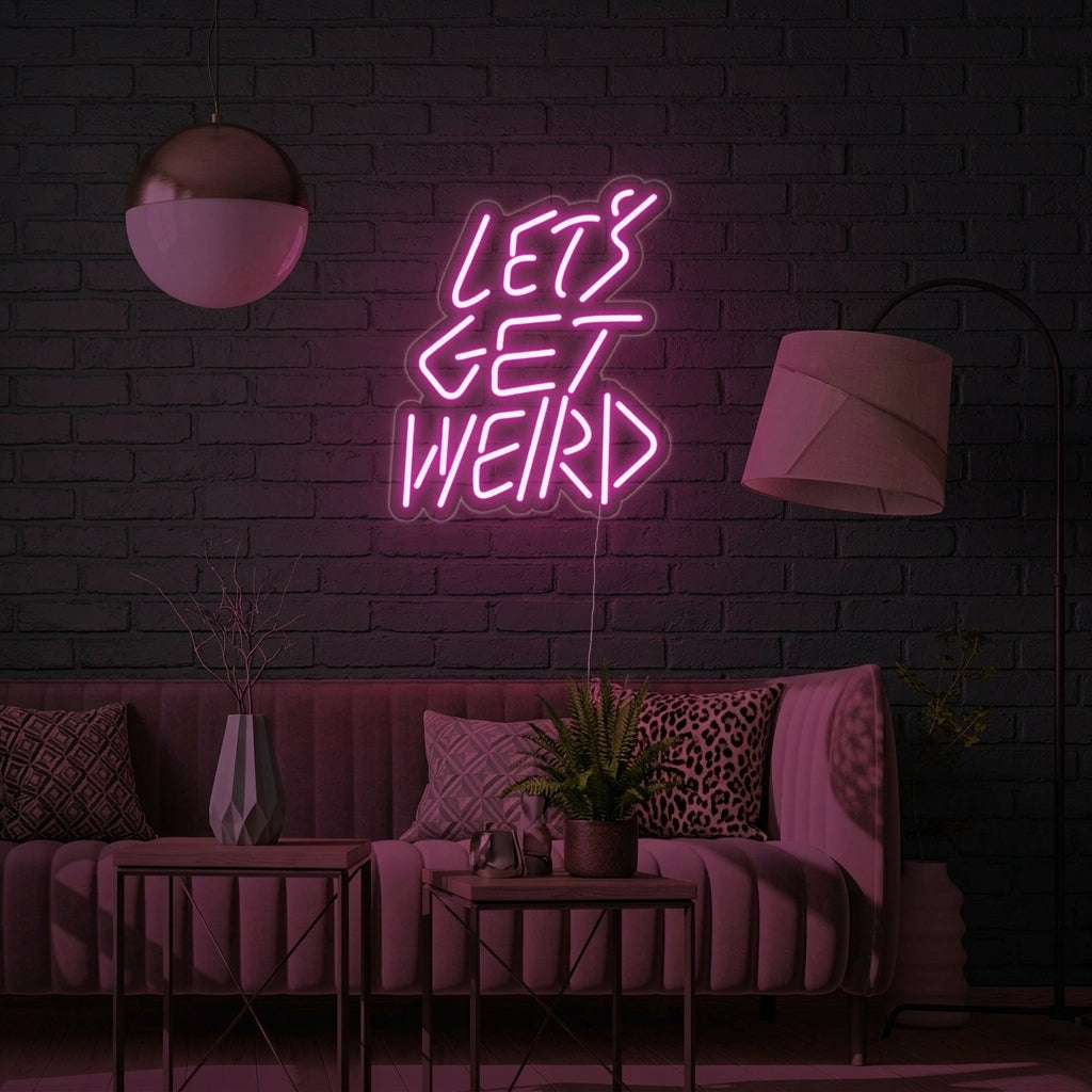 "Lets Get Weird" Neon Sign