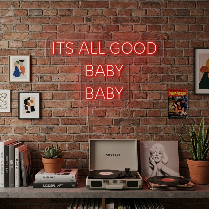 "Its All Good Baby Baby" Neon Sign