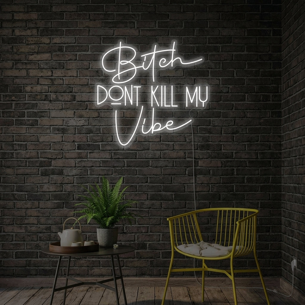 "Bitch Dont Kill My Vibe" Neon Sign