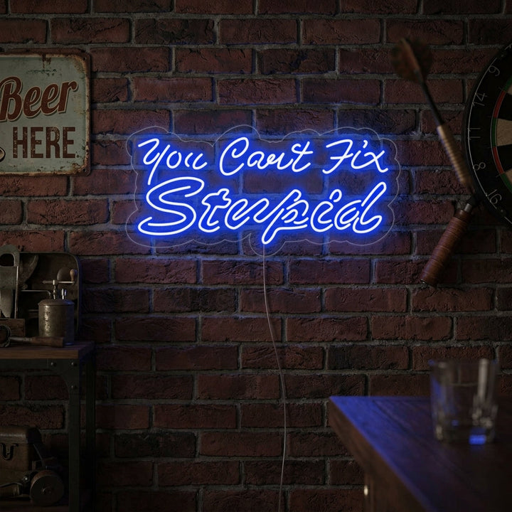 "You Cant Fix Stupid" Neon Sign
