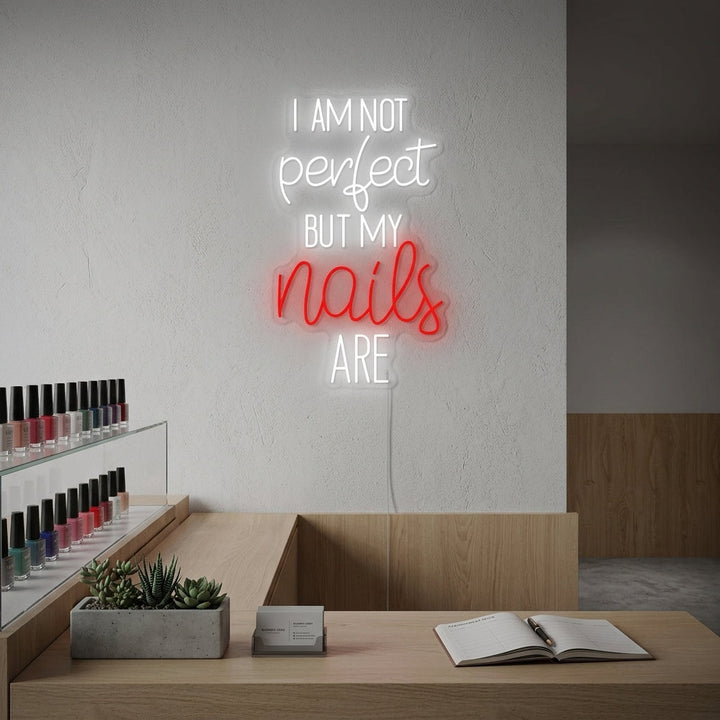 "I Am Not Perfect But My Nails Are" Neon Sign