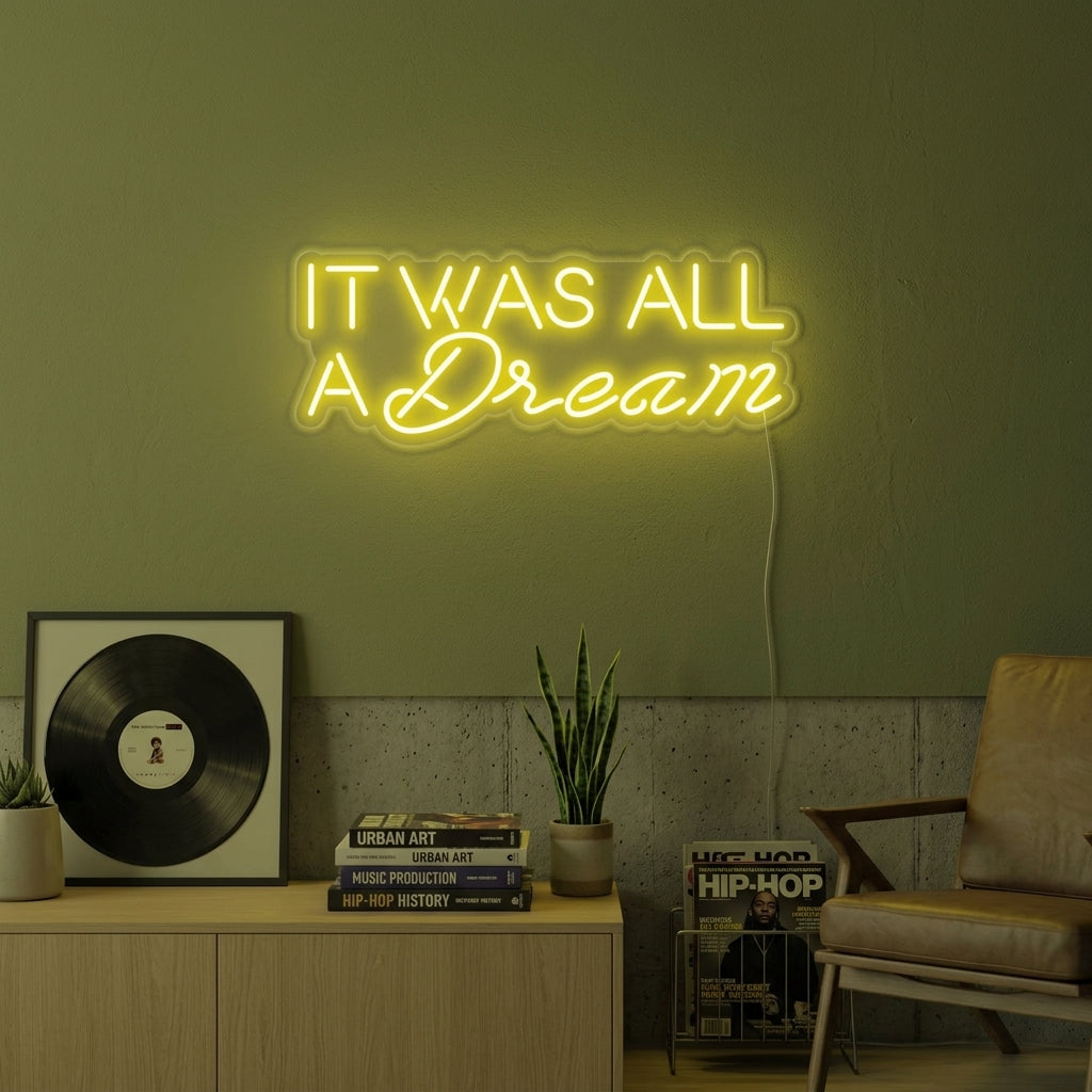 "It Was All A Dream" Neon Sign