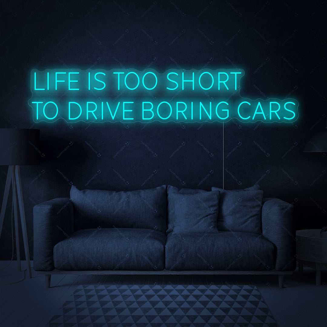 "Life Is Too Short To Drive Boring Cars" Neon Sign