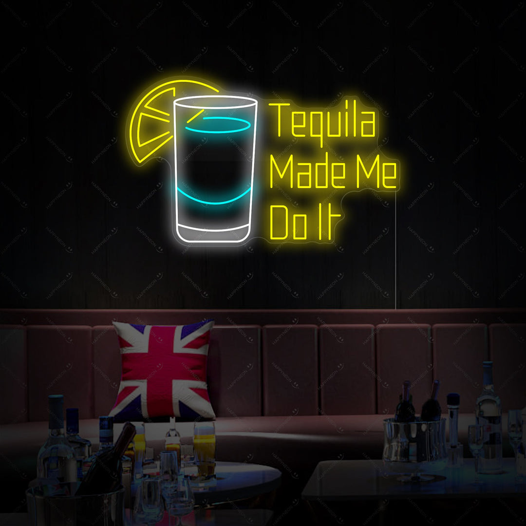 "Tequila Made Me Do It" Neon Sign