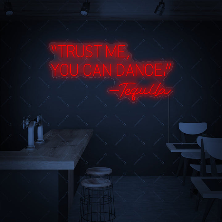 "Trust Me You Can Dance Tequila" Neon Sign