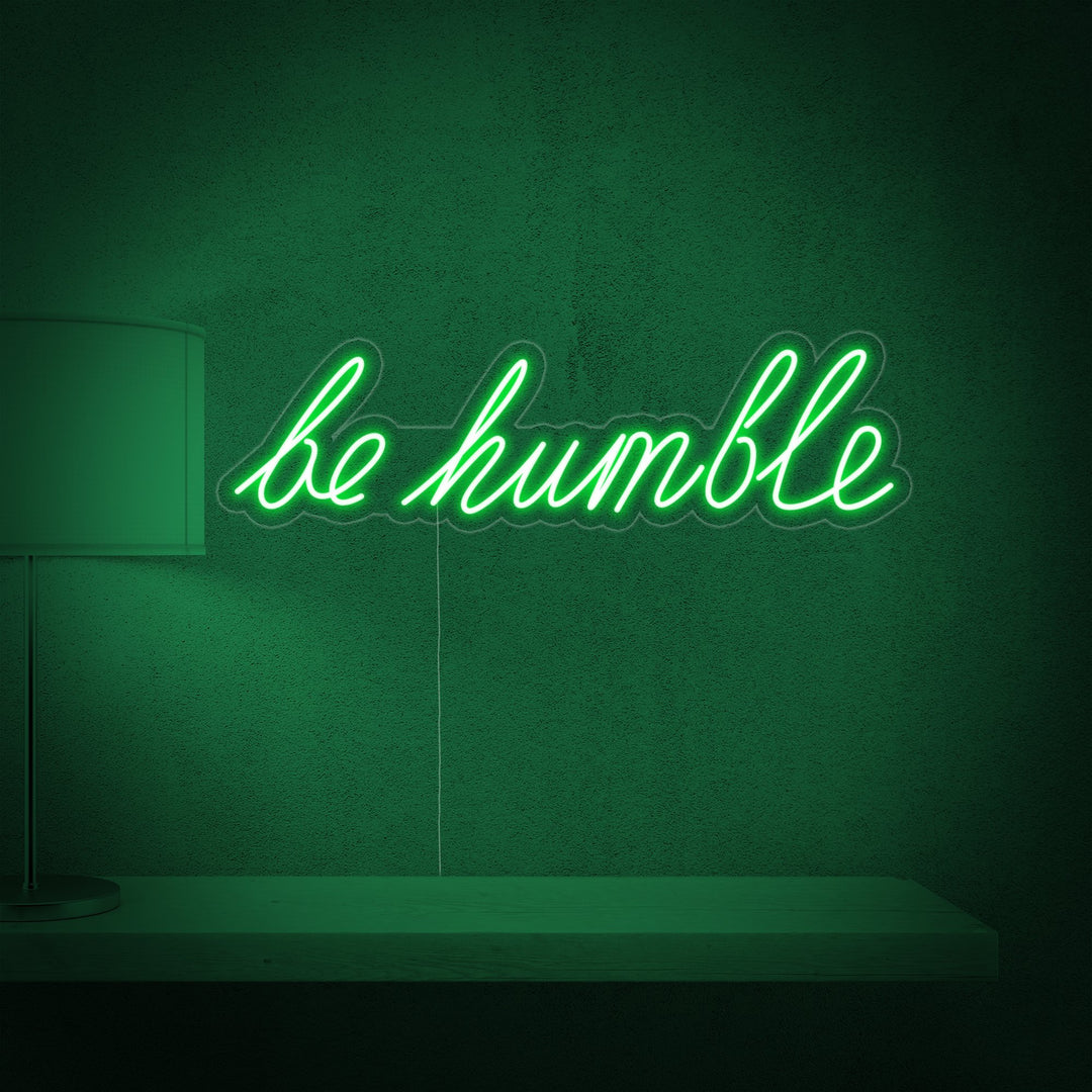 Be Humble Neon Sign