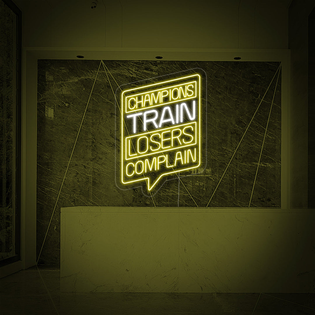 "Champions Train Losers Complain" Neon Sign