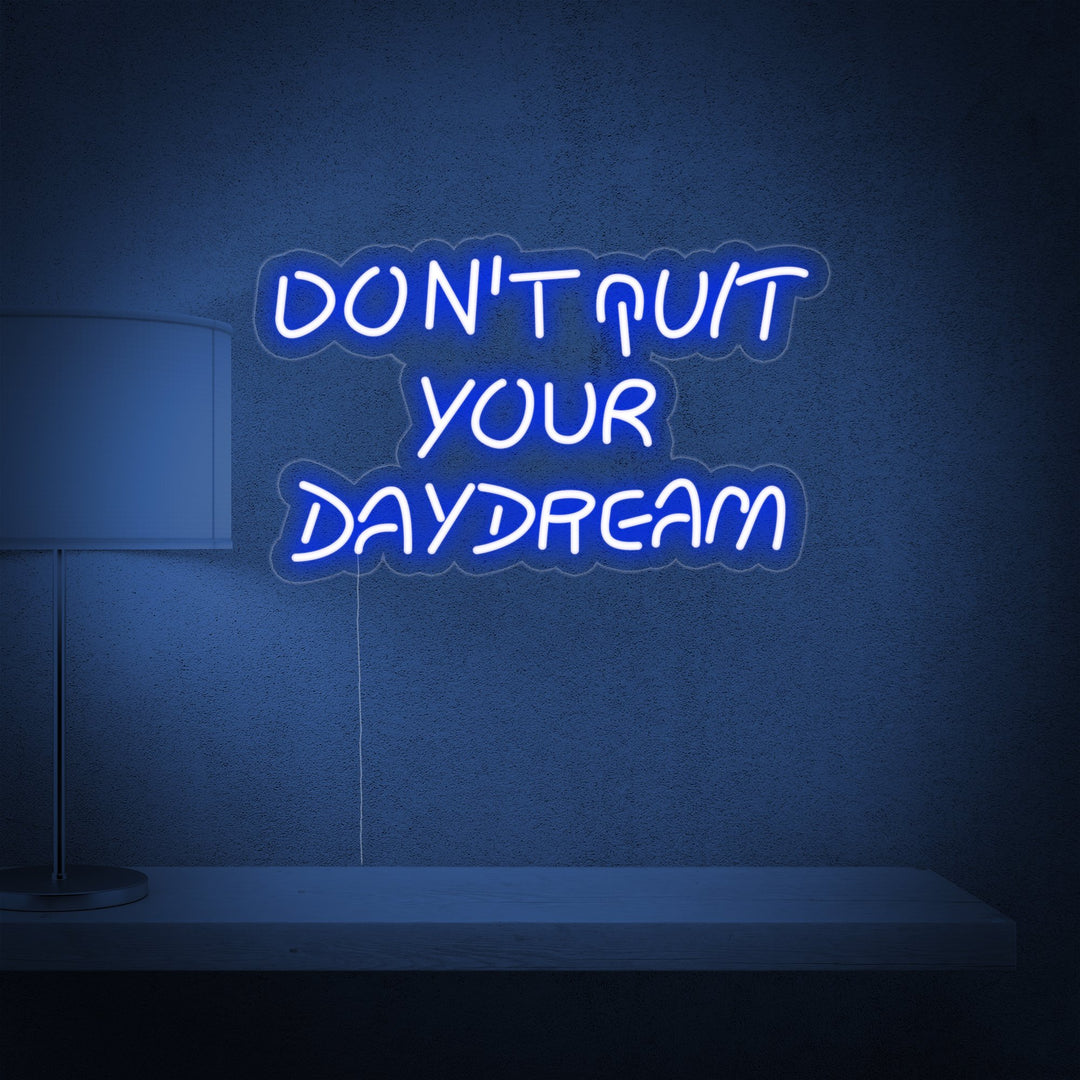 "Donot Quit Your Daydream" Neon Sign