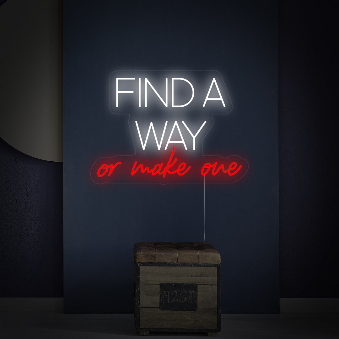 "Find A Way Or Make One" Neon Sign