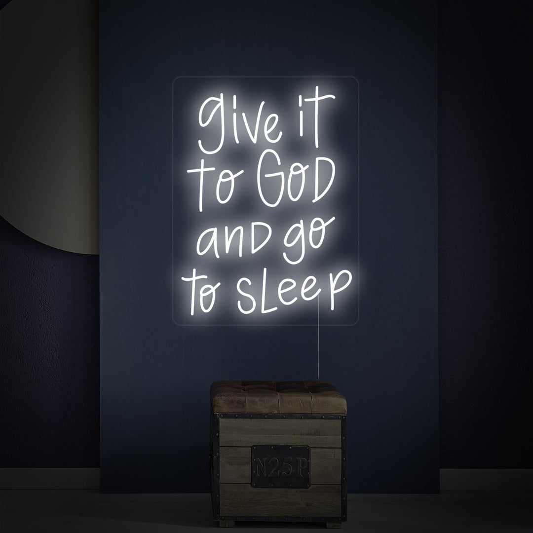 "Give It to God and Go to Sleep" Neon Sign