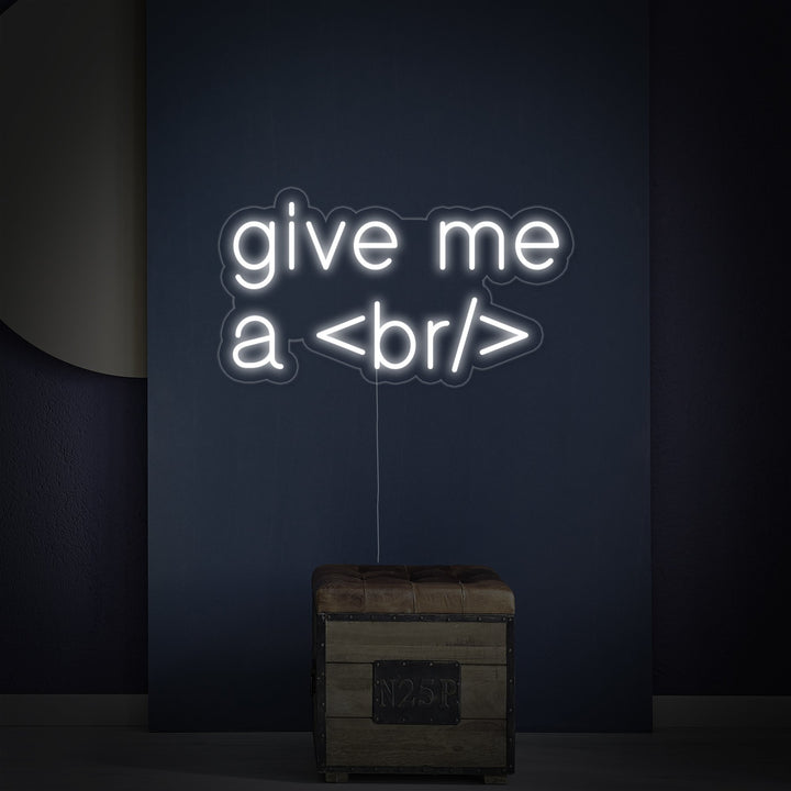 "Give Me A Break For Geeks" Neon Sign