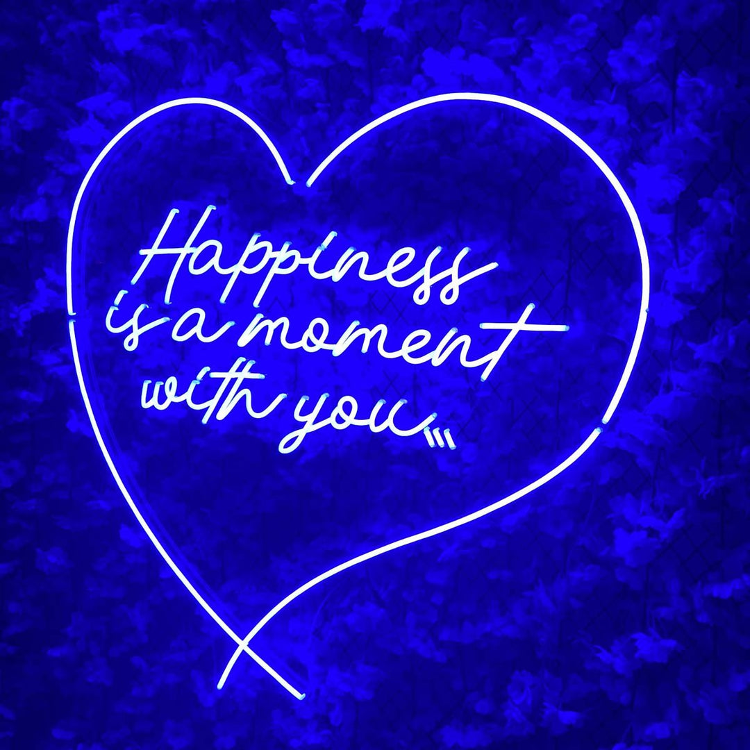 "Happness is a moment with you" Neon Sign