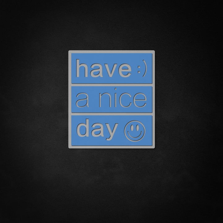 "Have A Nice Day" Neon Like Sign
