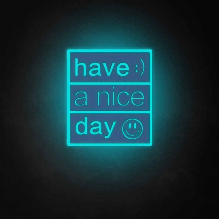 "Have A Nice Day" Neon Like Sign