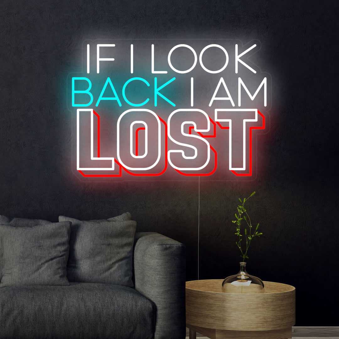 "If I Look Back I am Lost" Neon Sign