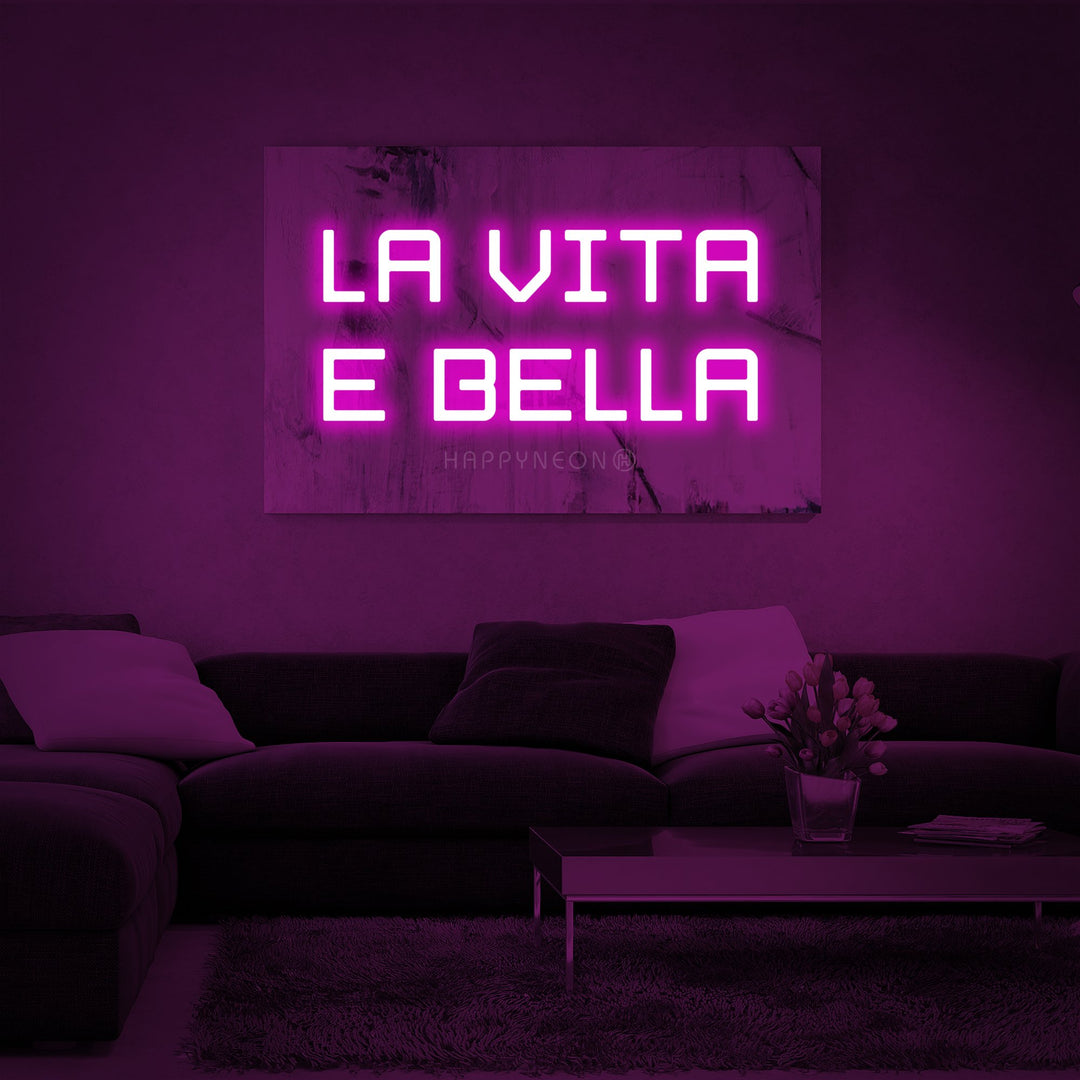"La vita e bella (Life is beautiful)" Neon Sign