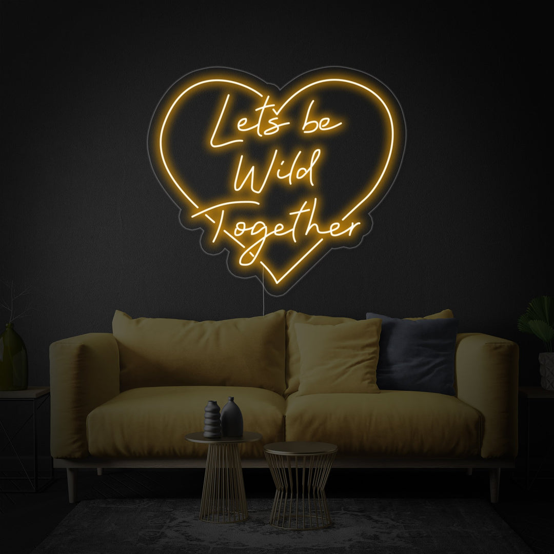 "Lets Be Wild Together Wedding" Neon Sign