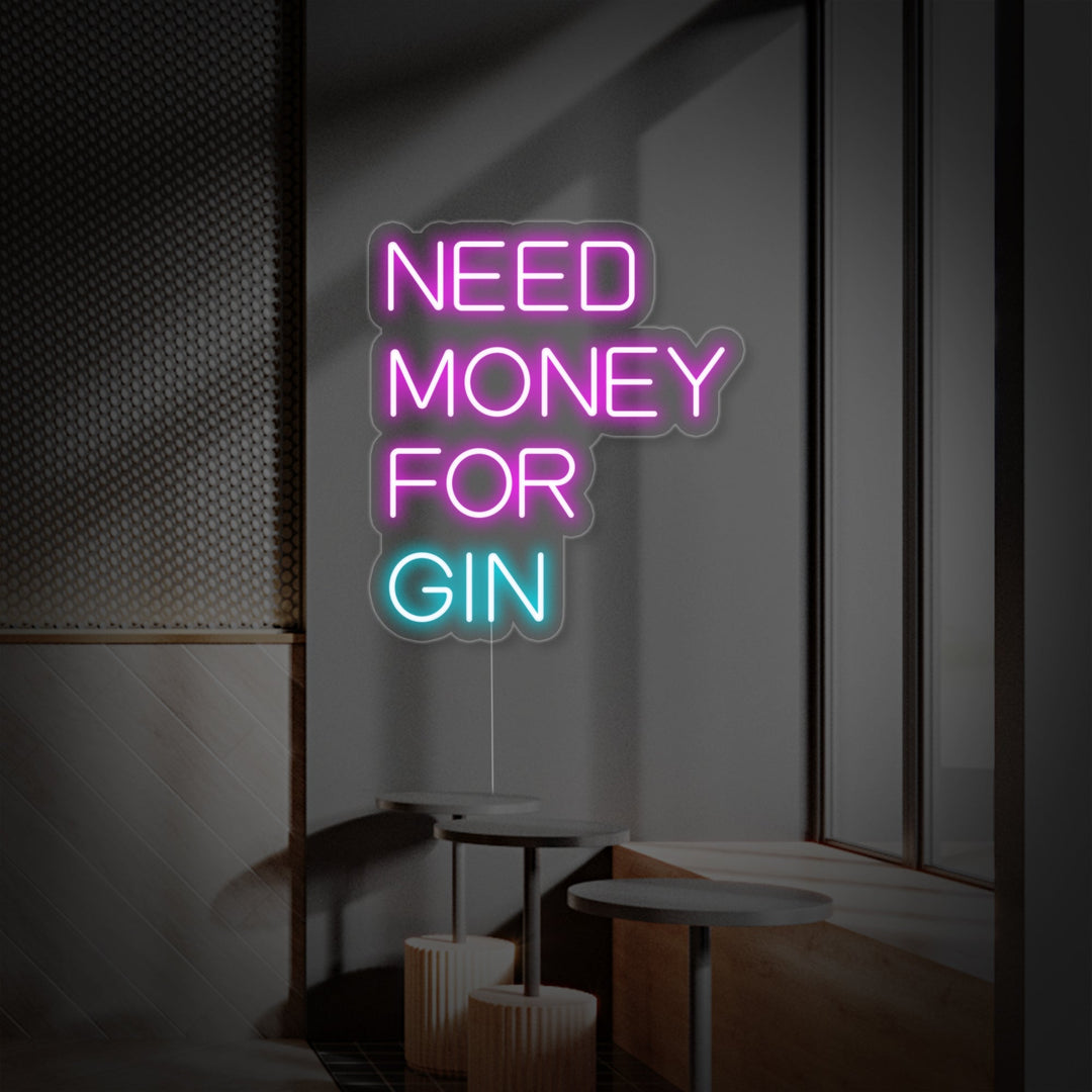 "Need Money For Gin" Neon Sign